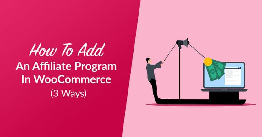 How To Add An Affiliate Program In WooCommerce (3 Ways)