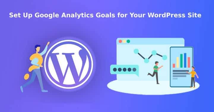 How to Set Up Google Analytics Goals for Your WordPress Site