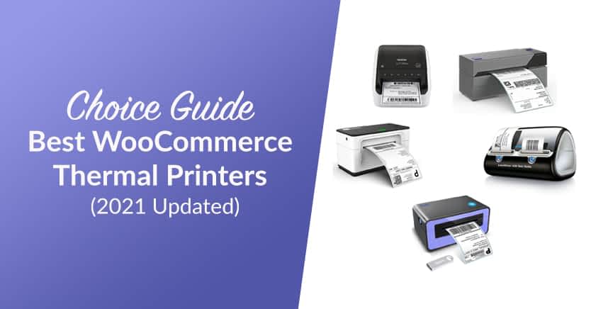 Choice Guide: Best WooCommerce Thermal Printers (2021 Updated)