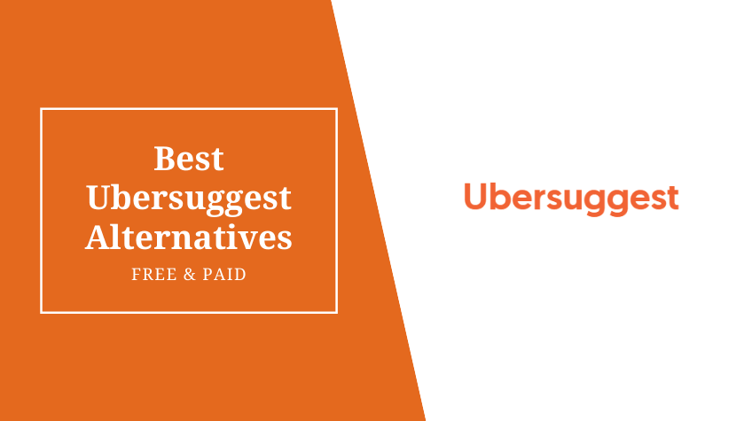 Best Ubersuggest Alternatives & Tools like Ubersuggest in 2022