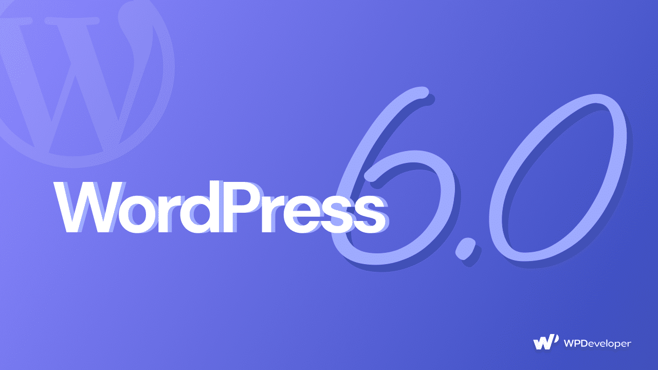 WordPress 6.0 Is Here: Style Variations, Block Enhancements, And More