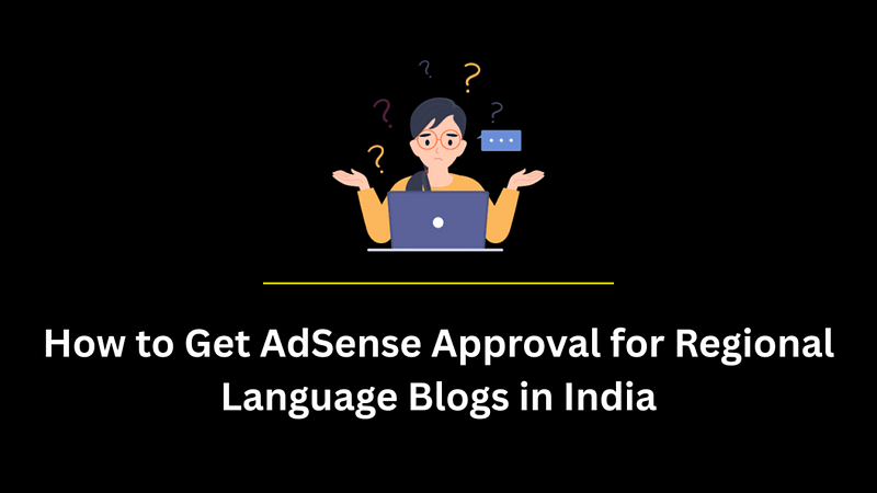 how to get adsense approval for regional language blogs in india 1024x576.png