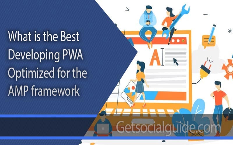 what is the best developing pwa optimized for the amp framework getsocialguide.jpg
