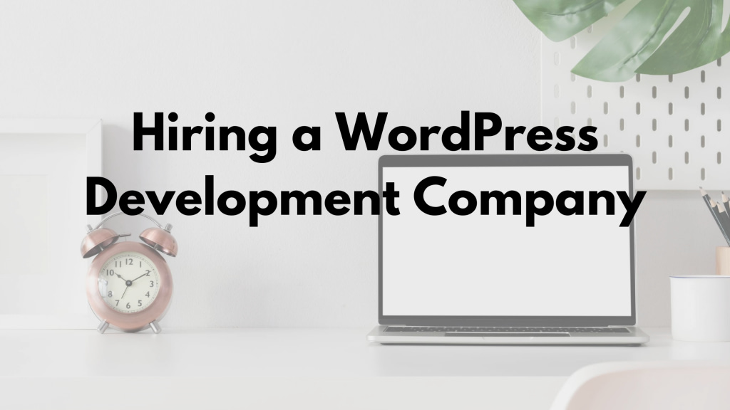 hiring a wordpress development company 1024x576.png