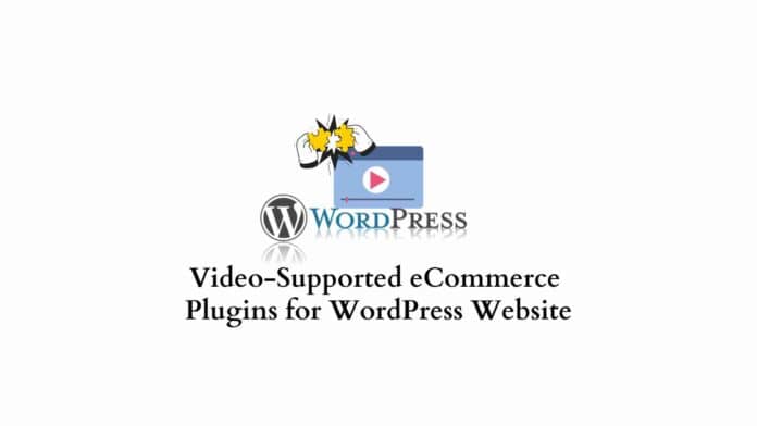 video supported ecommerce plugins for wordpress website 696x392.jpg