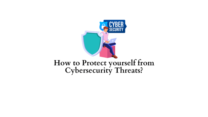 how to protect yourself from cybersecurity threats 696x392.png