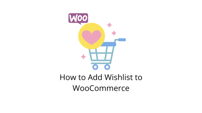 How to Add Wishlist to WooCommerce