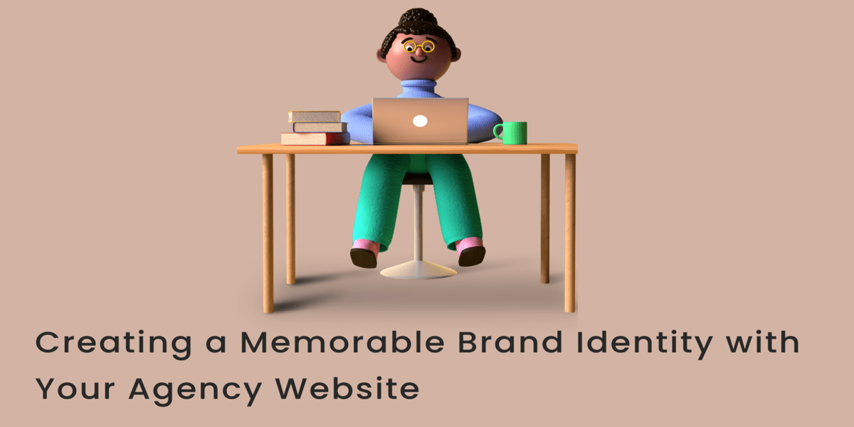 creating a memorable brand identity with your agency website