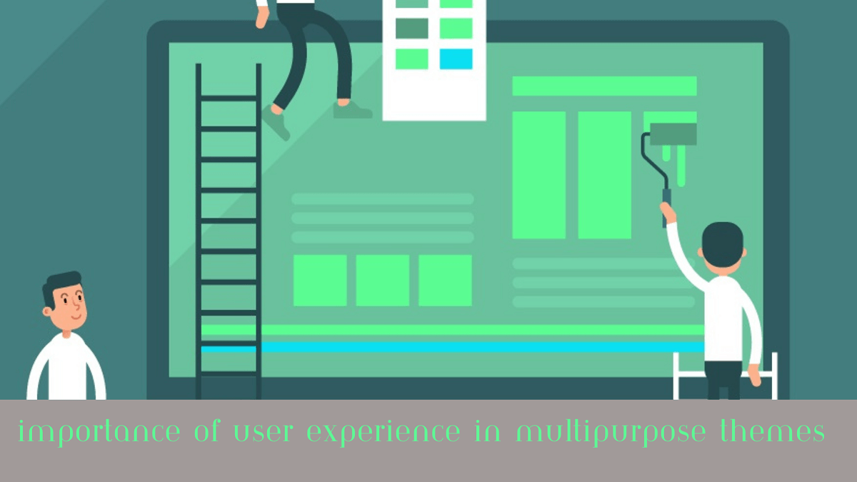 importance of user experience in multipurpose themes