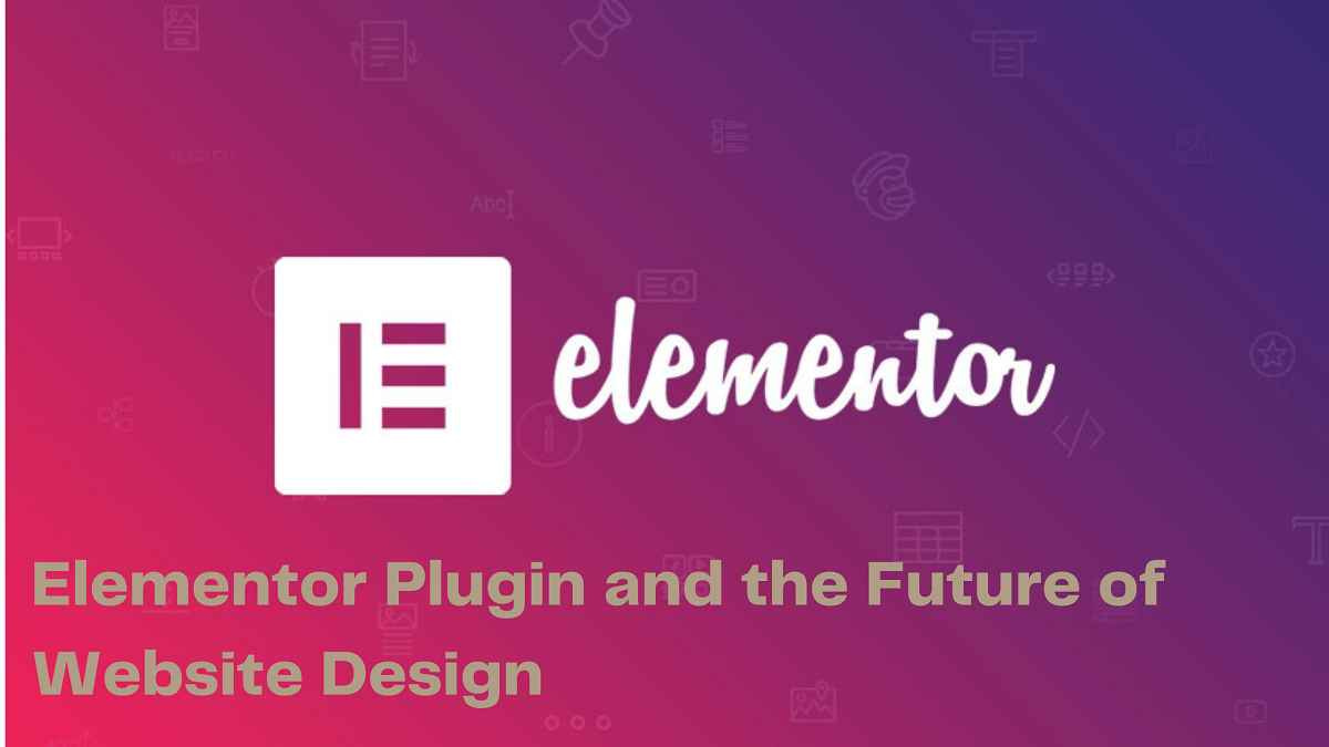 elementor plugin and the future of website design