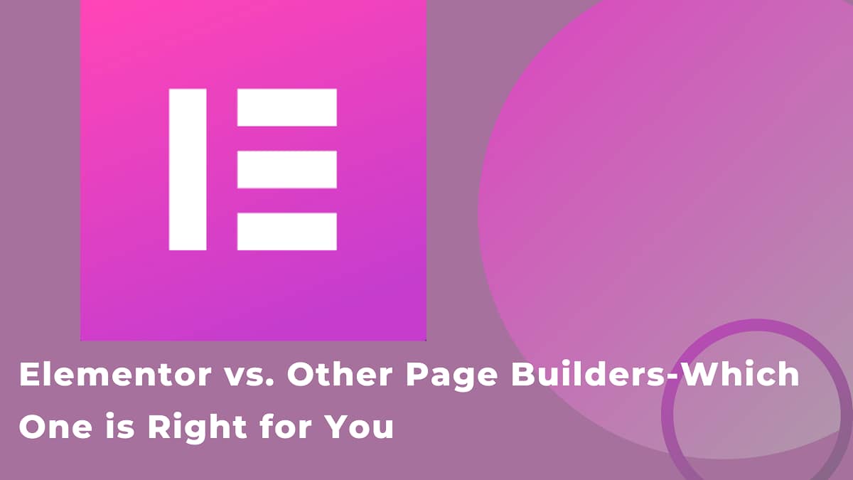 elementor vs. other page builders which one is right for you